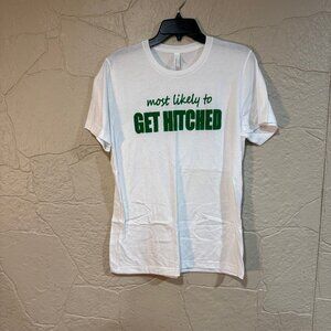 Most Likely to Get Hitched - white t-shrit with green letters - women's medium